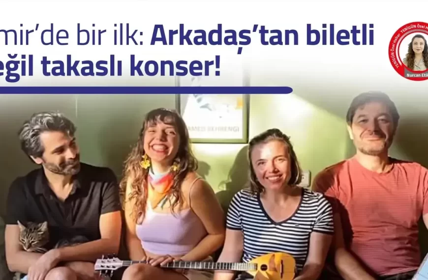 İzmir’de bir ilk: Arkadaş’tan biletli değil takaslı konser! – Yenigün Gazetesi